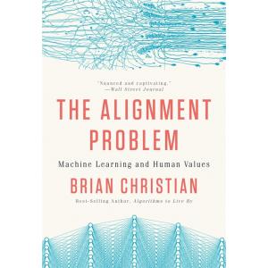 The Alignment Problem: Machine Learning and Human ...