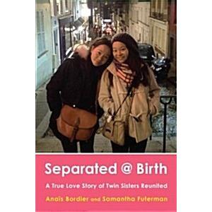 Separated @ Birth: A True Love Story of Twin Siste...