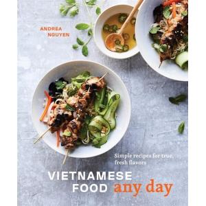 Vietnamese Food Any Day: Simple Recipes for True F...