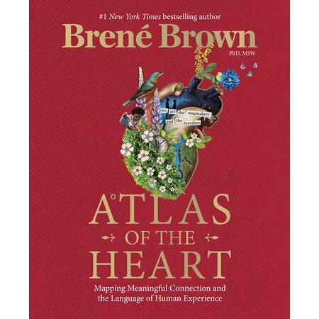 Atlas of the Heart: Mapping Meaningful Connection ...