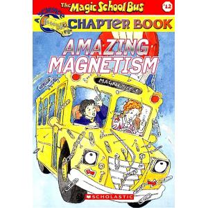 Amazing Magnetism (the Magic School Bus Chapter Bo...