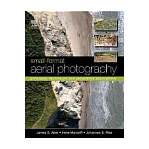 Small-Format Aerial Photography : Principles Techn...