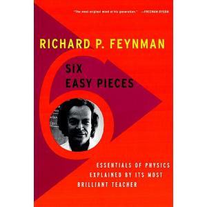 Six Easy Pieces: Essentials of Physics Explained b...