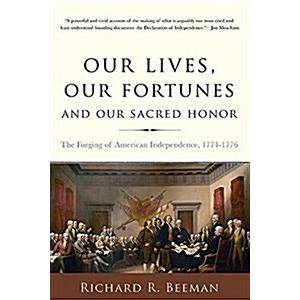 Our Lives Our Fortunes and Our Sacred Honor: The F...