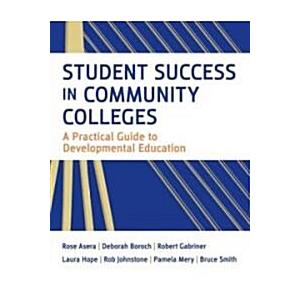 Student Success in Community Colleges: A Practical...