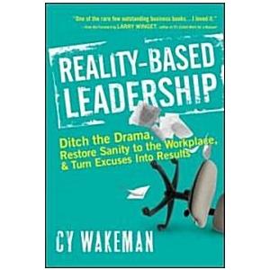 Reality-Based Leadership: Ditch the Drama Restore ...