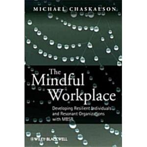 The Mindful Workplace: Developing Resilient Indivi...