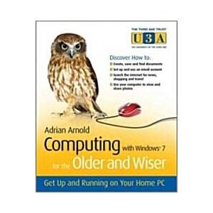 Computing with Windows 7 for the Older and Wiser :...
