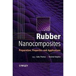 Rubber Nanocomposites: Preparation Properties and ...