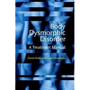 Body Dysmorphic Disorder: A Treatment Manual (Hard...