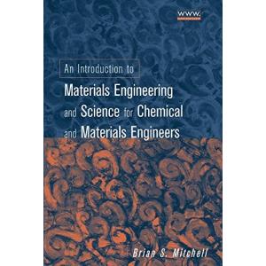 An Introduction to Materials Engineering and Science for Chemical and Materials Engineers