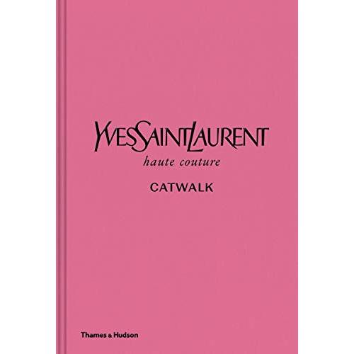 Yves Saint Laurent Catwalk: The Complete Haute Cou...
