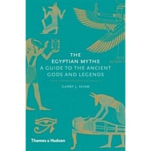 The Egyptian Myths : A Guide to the Ancient Gods a...