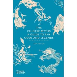 The Chinese Myths : A Guide to the Gods and Legend...