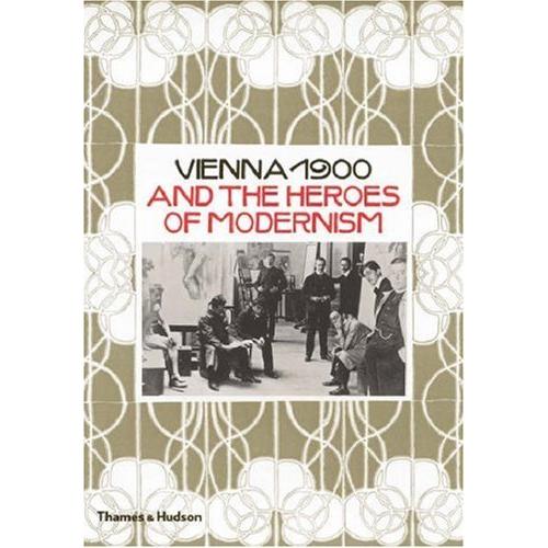 Vienna 1900 and the Heroes of Modernism