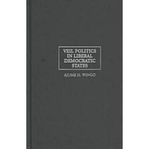Veil Politics in Liberal Democratic States (Hardco...