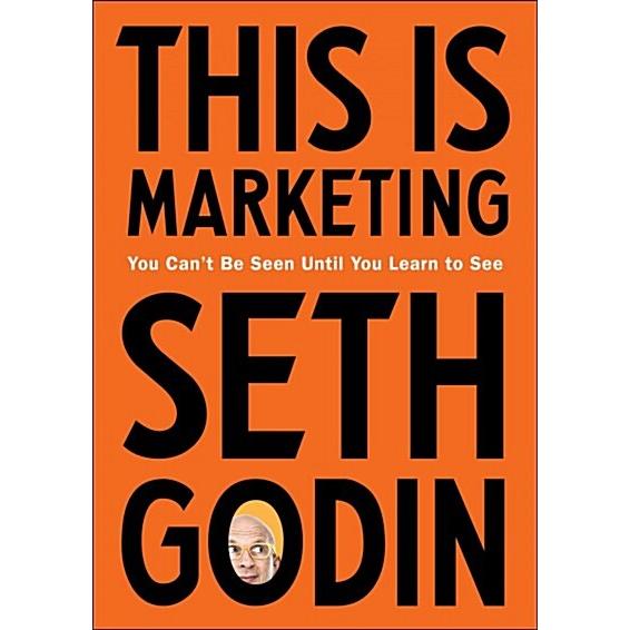 This Is Marketing: You Can't Be Seen Until You Lea...