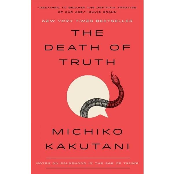 The Death of Truth: Notes on Falsehood in the Age ...