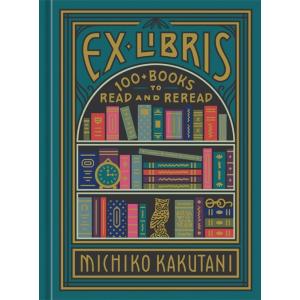 Ex Libris: 100+ Books to Read and Reread (Hardcove...