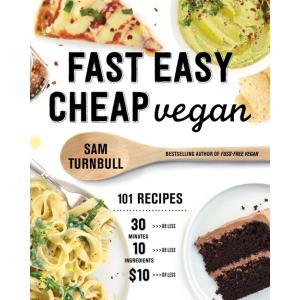 Fast Easy Cheap Vegan: 101 Recipes You Can Make in...