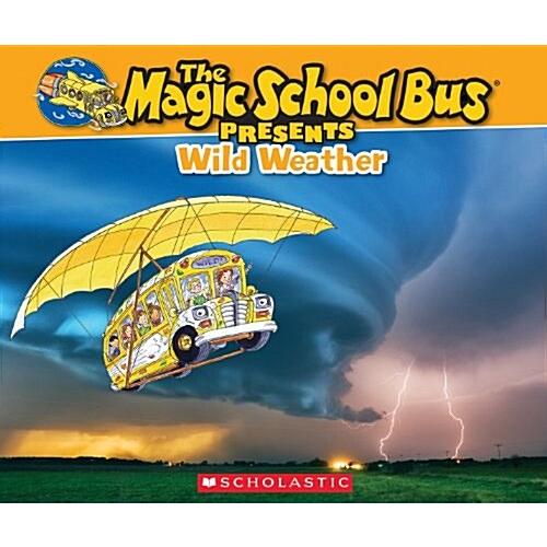 The Magic School Bus Presents: Wild Weather: A Non...