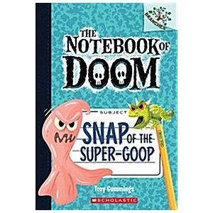 The Notebook of Doom #10: Snap of the Super-Goop (...