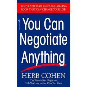 You Can Negotiate Anything: The World's Best Negotiator Tells You How To Get What You Want