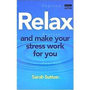 Relax and Make Your Stress Work for You (Paperback...