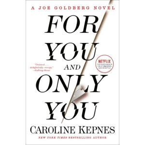 For You and Only You: A Joe Goldberg Novel (Paperb...