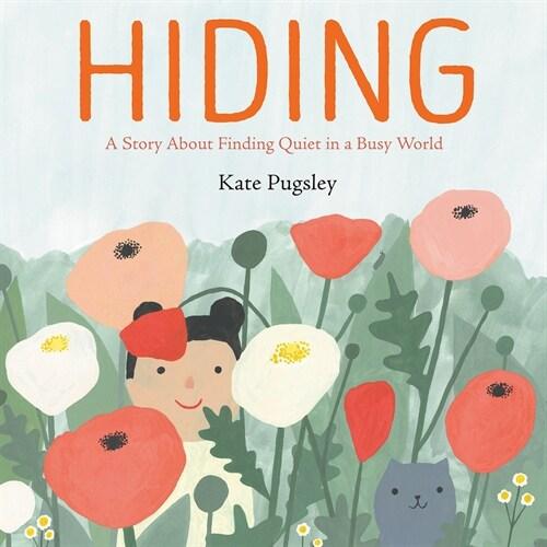 Hiding: A Story about Finding Quiet in a Busy Worl...