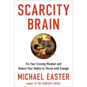 Scarcity Brain: Fix Your Craving Mindset and Rewir...
