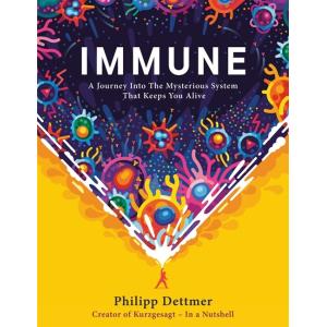 Immune: A Journey Into the Mysterious System That ...