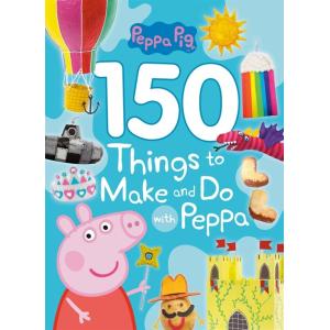 Peppa Pig 150 Things to Make and Do with Peppa (Pe...