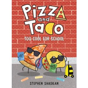 Pizza and Taco: Too Cool for School: (A Graphic No...