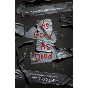 As Good as Dead: The Finale to a Good Girl's Guide...