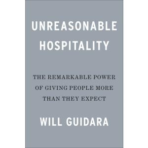 Unreasonable Hospitality: The Remarkable Power of ...