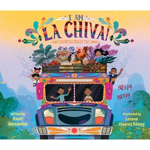 I Am La Chiva!: The Colorful Bus of the Andes (Har...