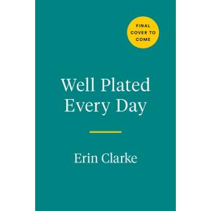 Well Plated Every Day: Recipes for Easier Healthie...