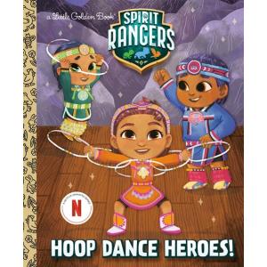 Hoop Dance Heroes! (Spirit Rangers) (Hardcover)