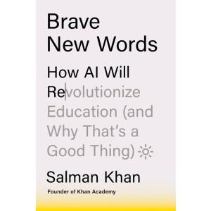 Brave New Words: How AI Will Revolutionize Educati...