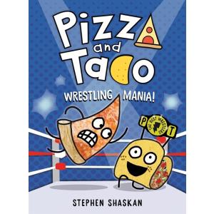 Pizza and Taco: Wrestling Mania!: (A Graphic Novel...