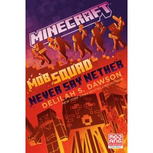 Minecraft: Mob Squad: Never Say Nether: An Officia...