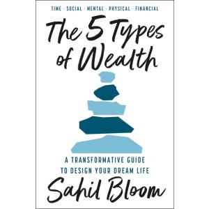 The 5 Types of Wealth: A Transformative Guide to D...