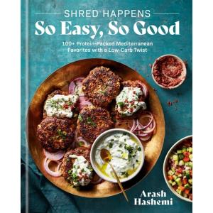 Shred Happens: So Easy So Good: 100+ Protein-Packe...
