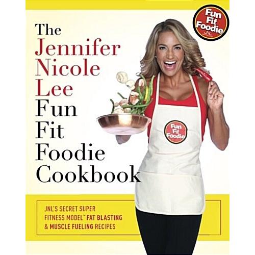 The Jennifer Nicole Lee Fun Fit Foodie Cookbook: J...