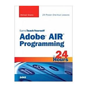 Sams Teach Yourself Adobe Air Programming in 24 Hours (Paperback)