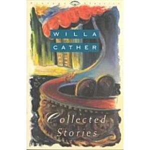 Collected Stories of Willa Cather (Paperback)