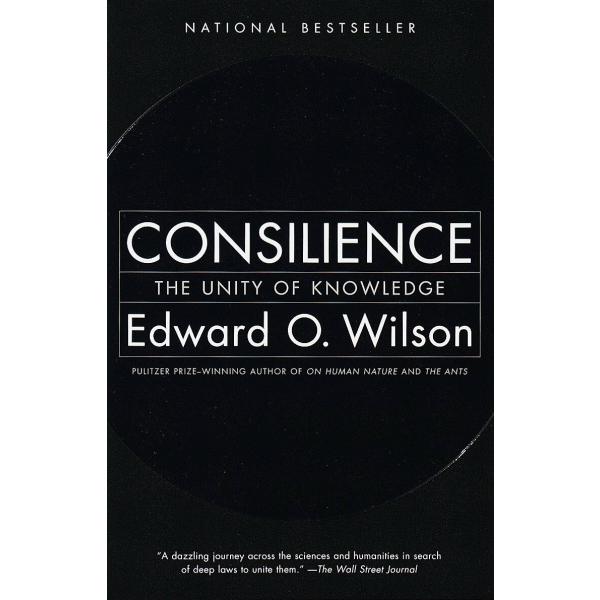 Consilience: The Unity of Knowledge (Paperback)