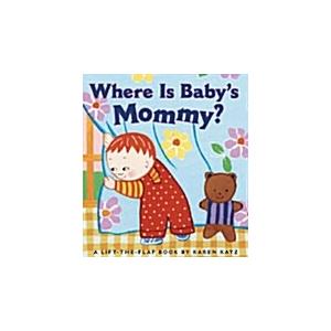Where Is Baby's Mommy?: A Karen Katz Lift-The-Flap...