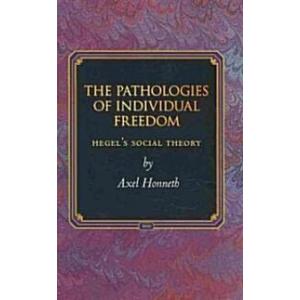 The Pathologies of Individual Freedom: Hegel's Soc...